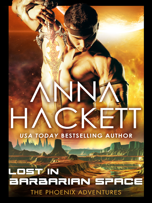 Title details for Lost in Barbarian Space (Phoenix Adventures #9) by Anna Hackett - Available